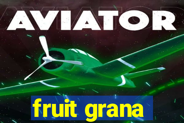 fruit grana